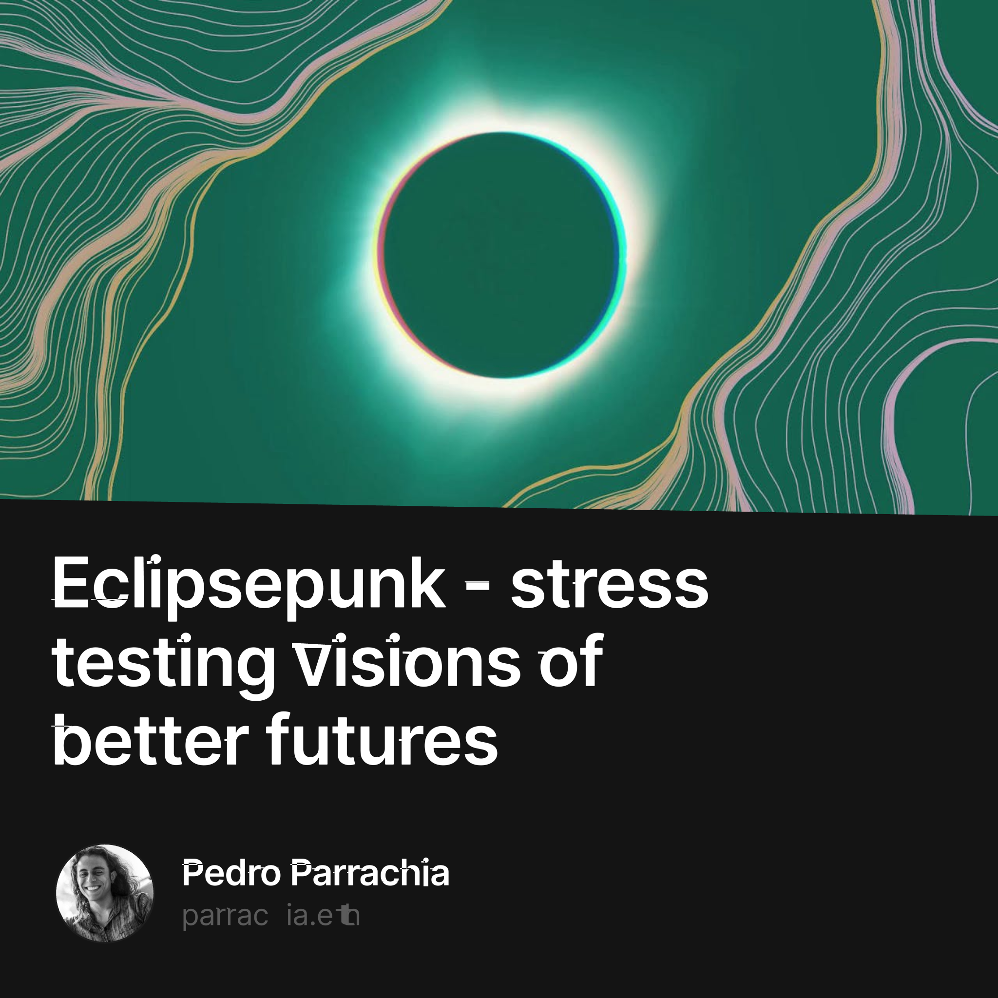 Eclipsepunk - stress testing visions of better futures