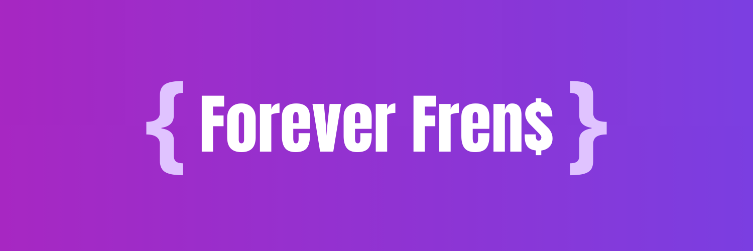 { Forever Fren$ }