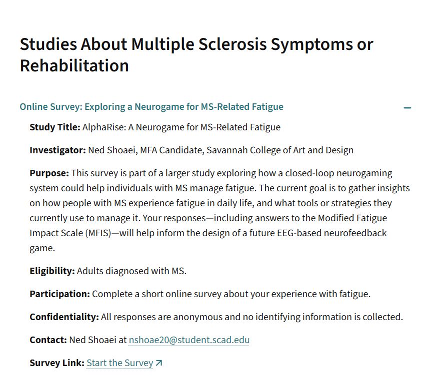  I'm thrilled and grateful that this survey is currently live and listed by the National MS Society, helping to reach a wider audience. So far, responses from over 100 individuals have already provided invaluable data. The engagement has been overwhelmingly positive, with 96% expressing interest in trying a therapeutic game. Key preferences emerging—such as for ease of use, calming visuals, and shorter sessions—are directly informing AlphaRise's design.