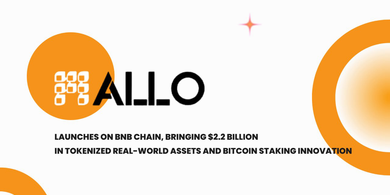 Allo Launches on BNB Chain, Bringing $2.2 Billion in Tokenized R… — f1nk1r