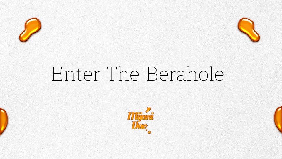 Enter The Berahole