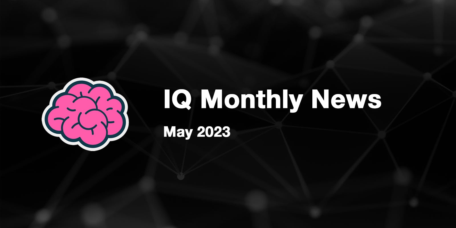 IQ 月度新闻 - 2023年5月