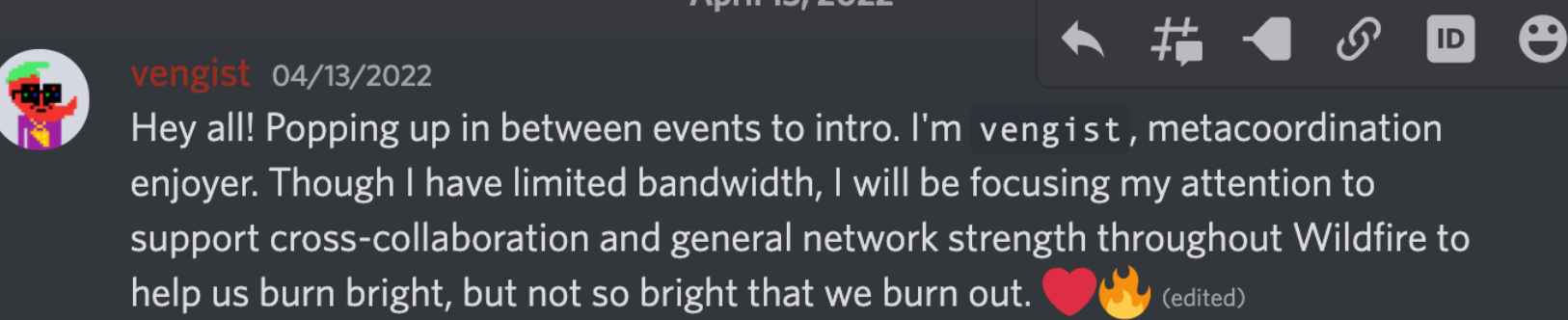 From Wildfire's Discord — 大家好！在活动间隙来做个自我介绍。我是 vengist，一个元协调的爱好者。虽然我的精力有限，但我将集中精力支持整个 Wildfire 的交叉协作和网络能力，让我们的工作更轻松和顺畅。