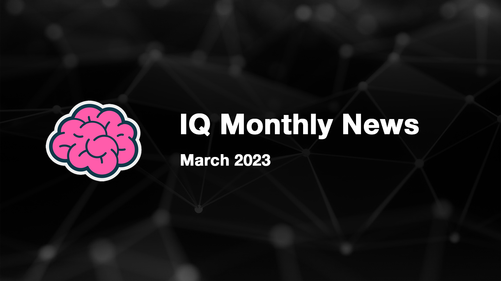 IQ 月度新闻 - 2023年3月