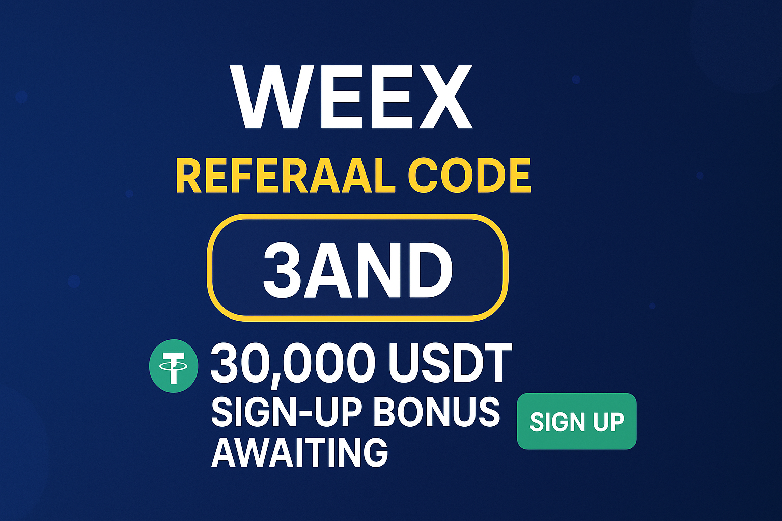 WEEX Referral Code 3AND | 30,000 USDT Sign-Up Bonus Awaiting