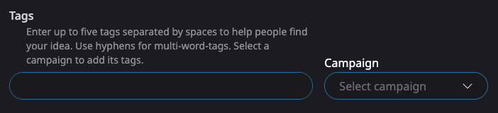 Use the Campaign dropdown to add the right tags to your Idea.
